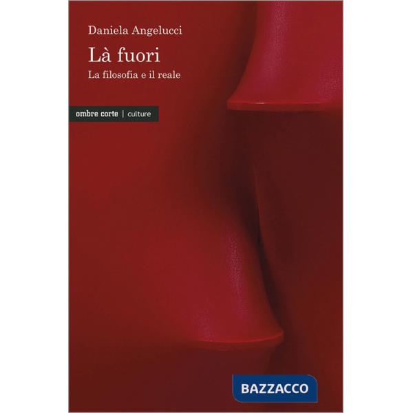 Là fuori. La filosofia e il reale