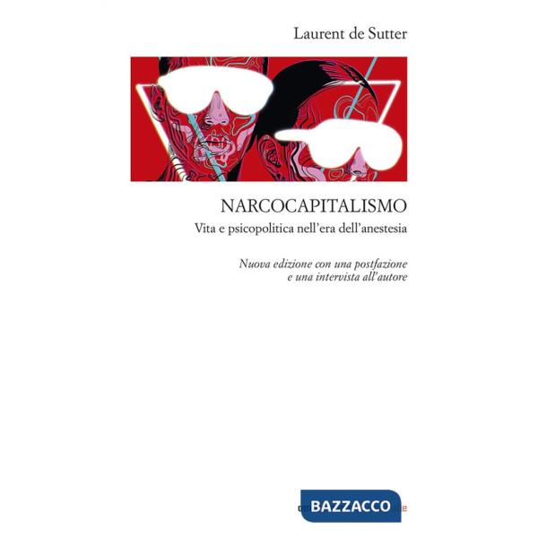 Narcocapitalismo. Vita e psicopolitica nell'era dell'anestesia. Nuova ediz.