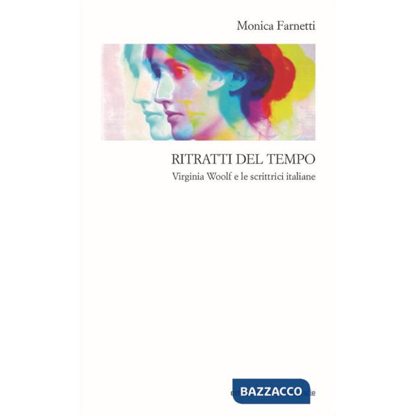 Ritratti del tempo. Virginia Woolf e le scrittrici italiane