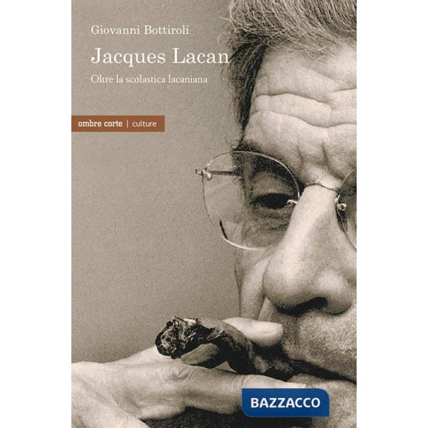 Jacques Lacan. Oltre la scolastica lacaniana