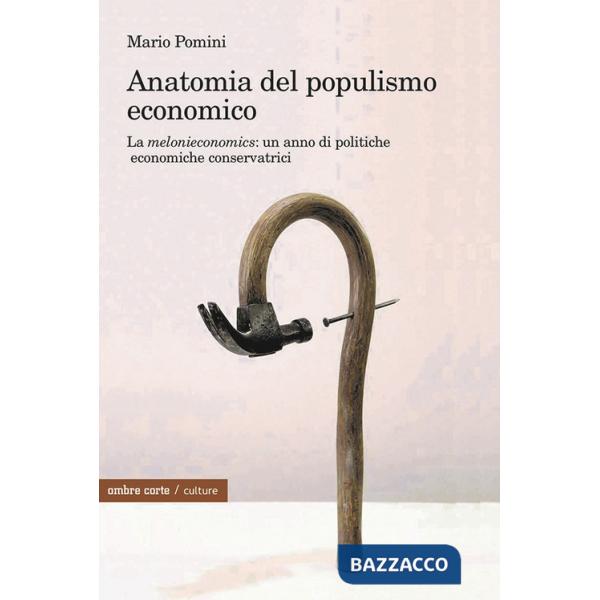 Anatomia del populismo economico. La «melonieconomics»: un anno di politiche economiche conservatrici