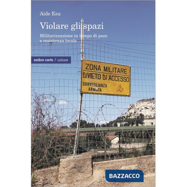 Violare gli spazi. Militarizzazione in tempo di pace e resistenza locale