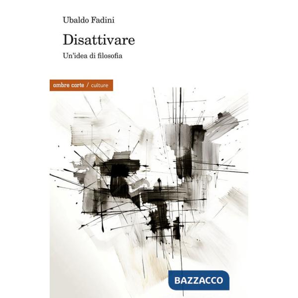 Disattivare. Un'idea di filosofia
