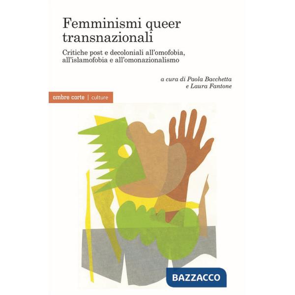 Femminismi queer transnazionali. Critiche post e decoloniali all'omofobia, all'islamofobia e all'omonazionalismo
