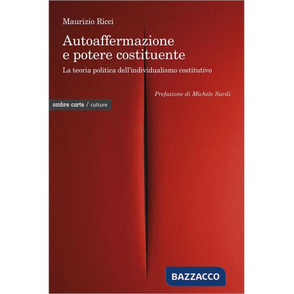 Autoaffermazione e potere costituente. La teoria politica dell'individualismo costitutivo