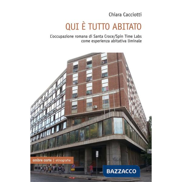 Qui è tutto abitato. L'occupazione romana di Santa Croce/Spin Time Labs come esperienza abitativa liminale