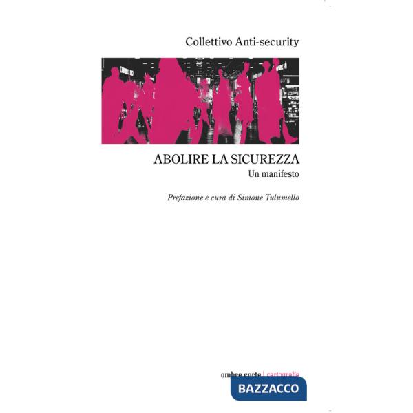 Abolire la sicurezza. Un manifesto