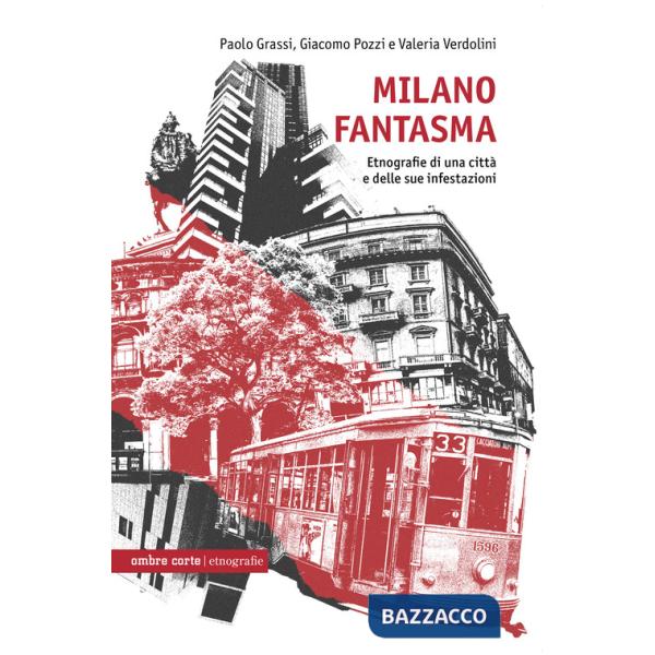 Milano fantasma. Etnografie di una città e delle sue infestazioni