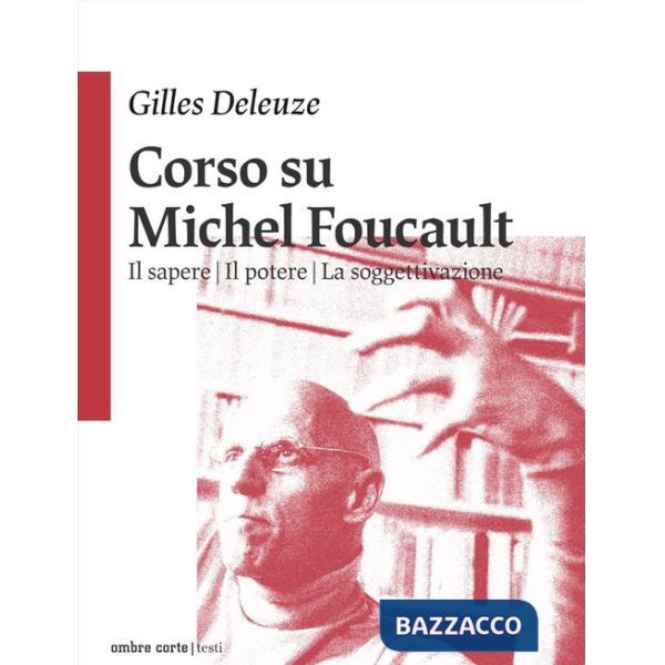 Corso su Michel Foucault: Il sapere-Il potere-La soggettivazione