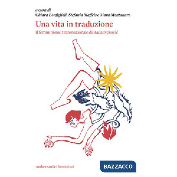 Vita in traduzione. Il femminismo transnazionale di Rada Ivekovic (Una)