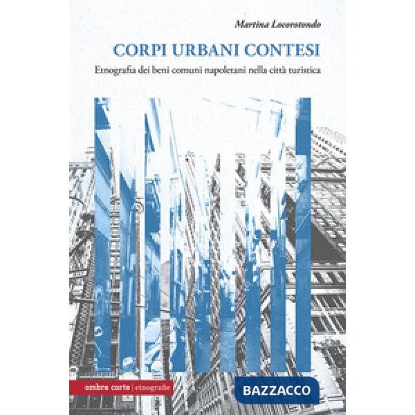 Corpi urbani contesi. Etnografia dei beni comuni napoletani nella città turistica
