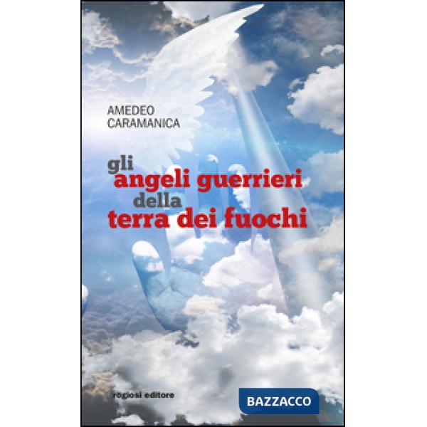 Angeli guerrieri della Terra dei fuochi (Gli)