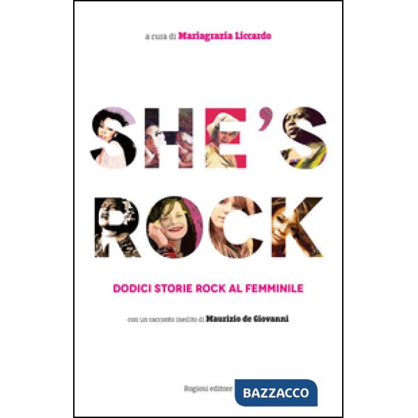 She's rock. Dodici storie rock al femminile. Con un racconto inedito di Maurizio