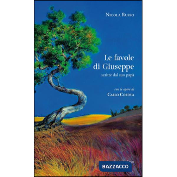 Favole di Giuseppe. Scritte dal suo papà. Ediz. illustrata (Le)