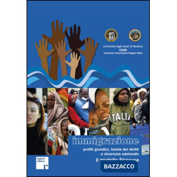 Immigrazioni. Profili giuridici, tutela dei diritti e sicurezza nazionale. Il modello Siracusa