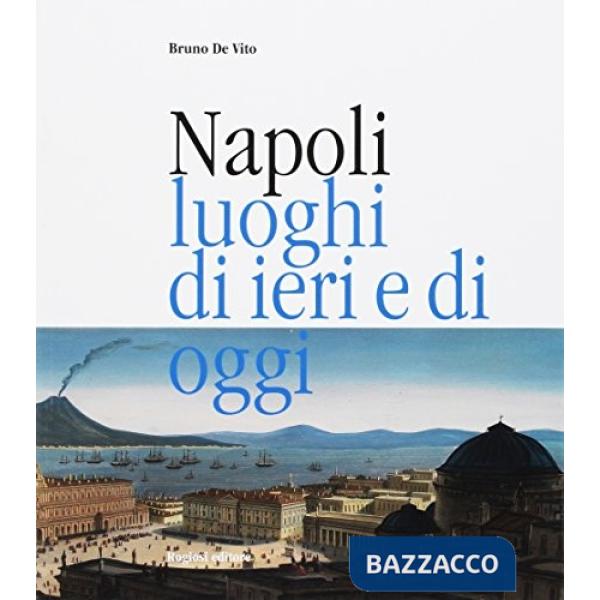 Napoli, luoghi di ieri e di oggi