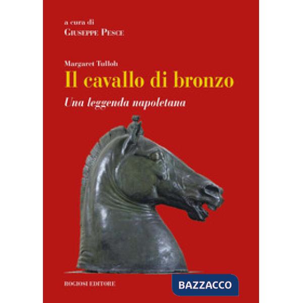Cavallo di bronzo. Una leggenda napoletana. Ediz. italiana e inglese (Il)