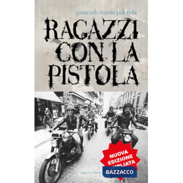 Ragazzi con la pistola. Nuova ediz.