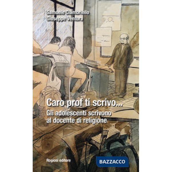Caro prof ti scrivo... Gli adolescenti scrivono al docente di religione