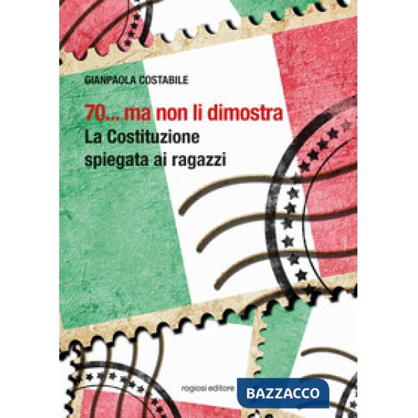 70... ma non li dimostra. La Costituzione spiegata ai ragazzi