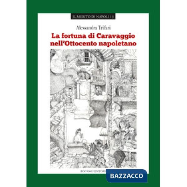 Fortuna di Caravaggio nell'Ottocento napoletano (La)