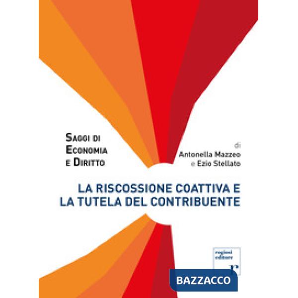 Riscossione coattiva e la tutela del contribuente (La)