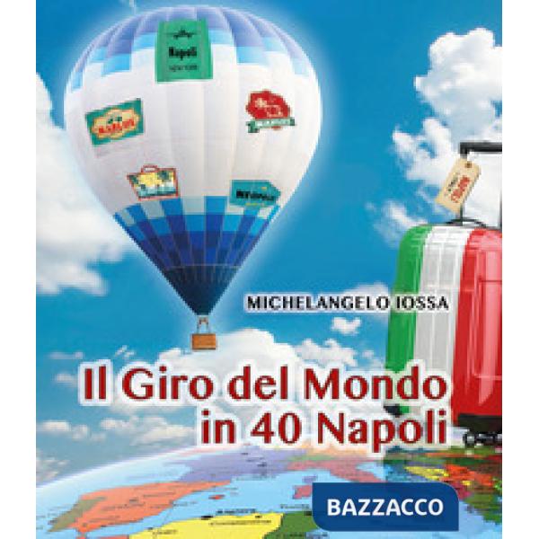 Giro del mondo in 40 Napoli. Ediz. a colori (Il)