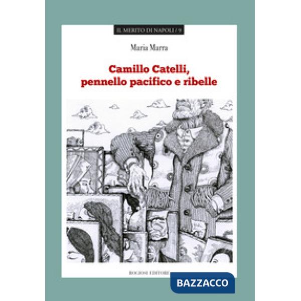 Camillo Catelli, pennello pacifico e ribelle