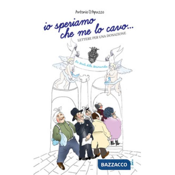 Io speriamo che me lo cavo... Lettere per una donazione