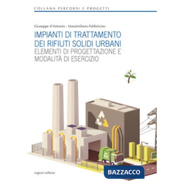 Impianti di trattamento dei rifiuti solidi urbani. Elementi di progettazione e modalità di esercizio