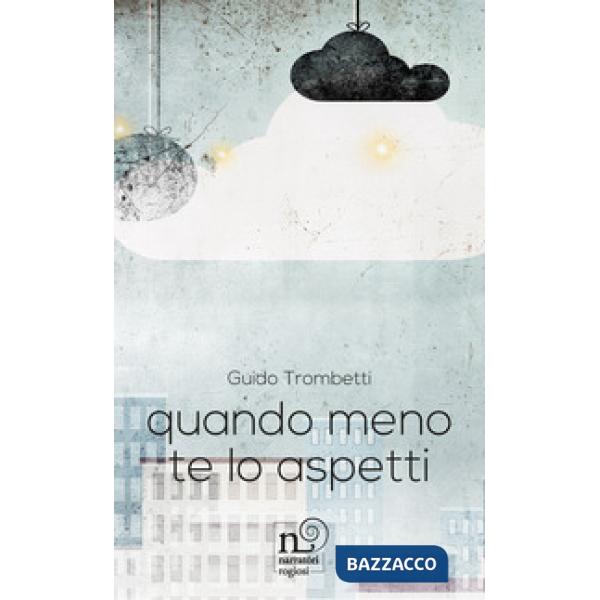 Quando meno te l'aspetti