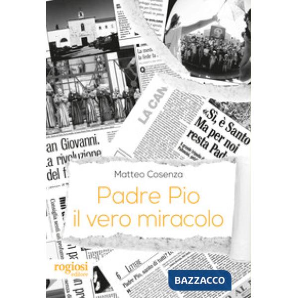 Padre Pio, il vero miracolo