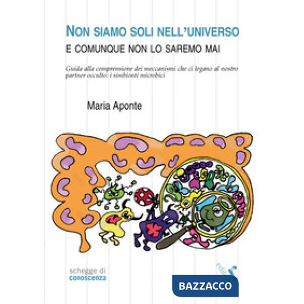 Non siamo soli nell'universo e comunque non lo saremo mai