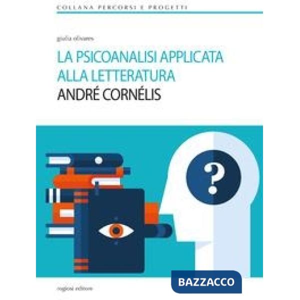 Psicoanalisi applicata alla letteratura. André Cornélis (La)