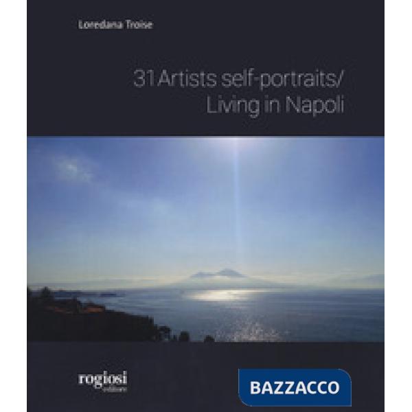 Artist self portraits living in Napoli. Ediz. a colori