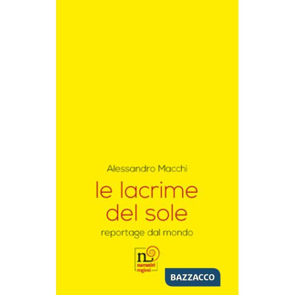 Lacrime del sole. reportage dal mondo (Le)