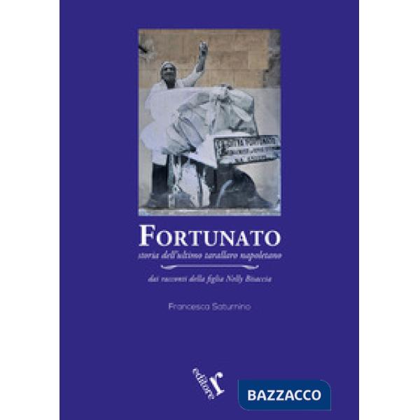 Fortunato. Storia dell'ultimo tarallaro napoletano