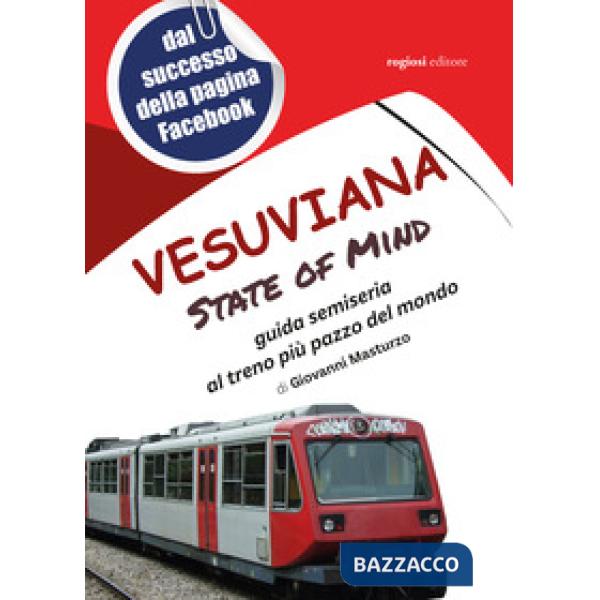 Vesuviana State of mind. Guida semiseria al treno più pazzo del mondo