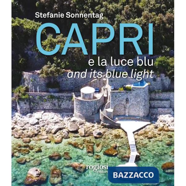 Capri e la luce blu. Ediz. inglese e italiana