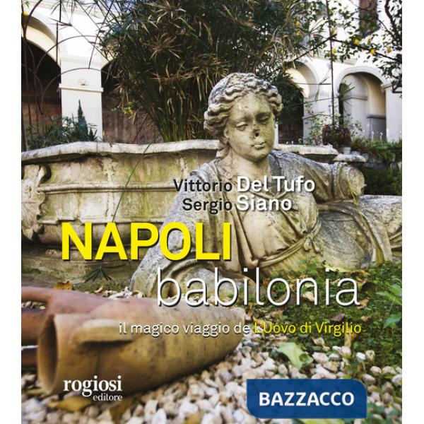 Napoli, Babilonia. Il magico viaggio de «L'Uovo di Virgilio»