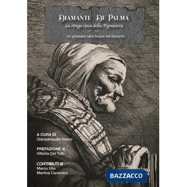 Diamante De Palma, la strega cieca della Pignasecca. Un processo nella Napoli del Seicento