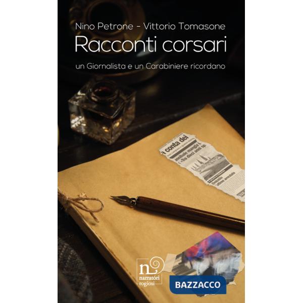 Racconti corsari. Un giornalista e un carabiniere ricordano