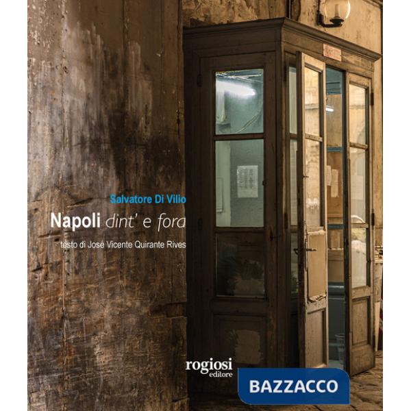 Napoli dint' e fora. Ediz. a colori