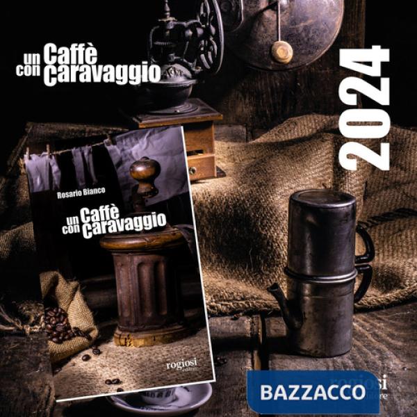 Caffè con Caravaggio. Con Calendario (Un)