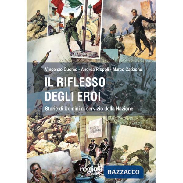 Riflesso degli eroi. Storie di Uomini al servizio della Nazione (Il)