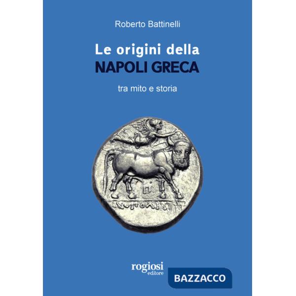 Origini della Napoli greca tra mito e storia (Le)