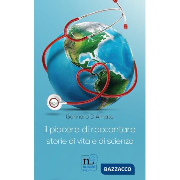 Piacere di raccontare. Storie di vita e di scienza (Il)
