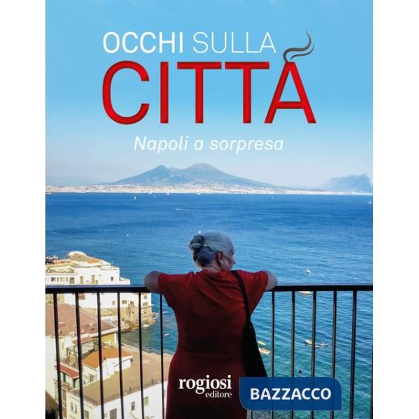 Occhi sulla città. Napoli a sorpresa. Ediz. italiana e inglese