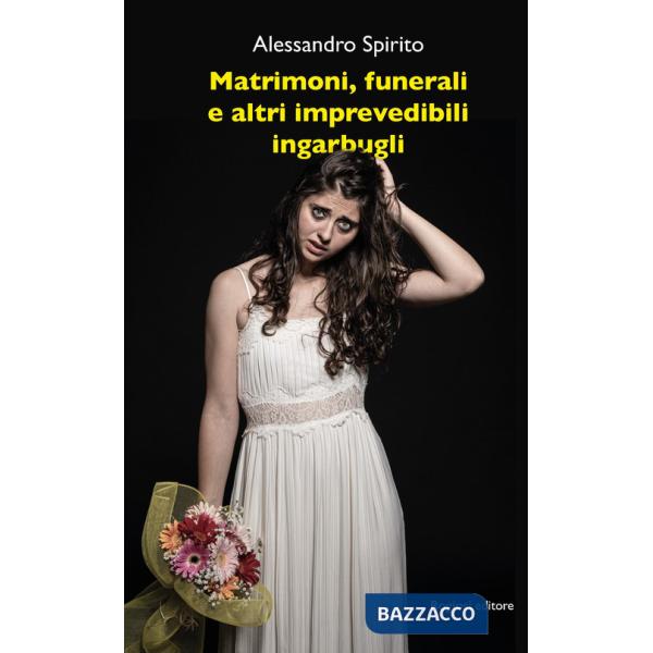 Matrimoni, funerali e altri imprevedibili ingarbugli