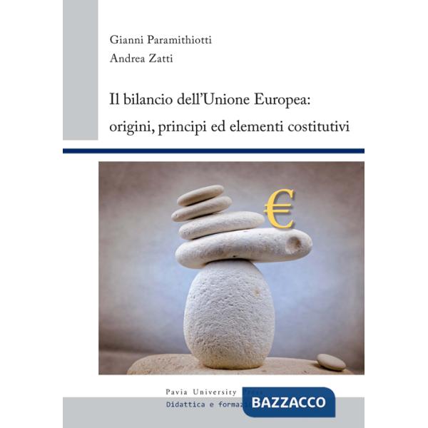 Bilancio dell'Unione europea. Origini, principi ed elementi costitutivi (Il)